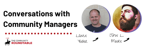 Conversations with Community Managers - Lance Yoder and John L. Moore on Workforce Collaboration