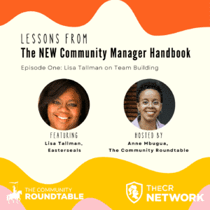 Lessons from the NEW Community Manager Handbook - Episode One - Lisa Tallman on Building Community Teams