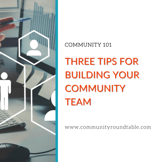 Three Tips for Building Your Community Team