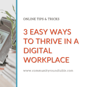 3 easy ways to thrive in a digital workplace