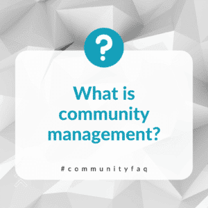 What is community management?