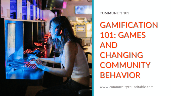 A woman smiles at a computer screen as she plays an online game. The text beside her reads, "Community 101. Gamification 101: Games and Changing Community Behavior."