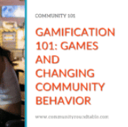 Gamification 101: Games and Changing Community Behavior