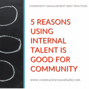 5 Reasons Using Internal Talent is Good for Community