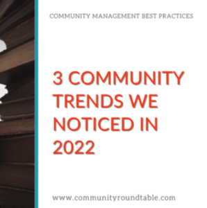 3 Community Trends We Noticed in 2022