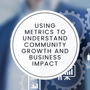 Using-metrics-to-understand-community-growth-and-business-impact