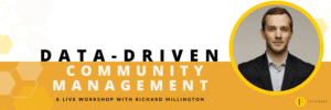 Data-Driven Community Management Workshop with Richard Millington