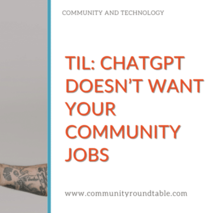 TIL: ChatGPT Doesn’t Want Your Community Jobs