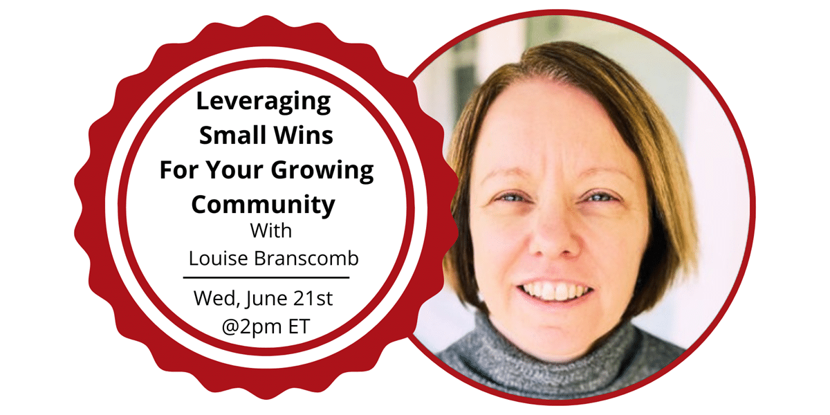 Leverage Small Wins For Your Growing Community w/Lou Branscomb