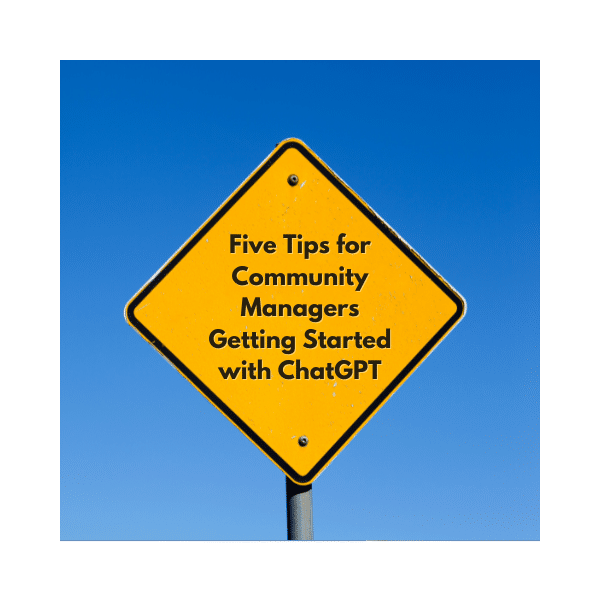 Five Tips for Community Managers Getting Started with ChatGPT
