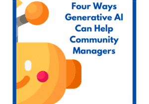 Four Ways Generative AI Can Help Community Managers
