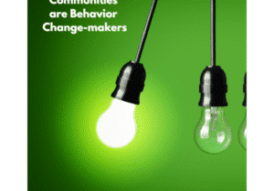 Communities are behavior change-makers