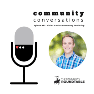 Community Conversations – Episode #82: Chris Catania on Community Leadership