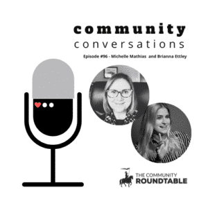 CommunityConversations-EpisodeLogoTile-Episode #96 - Michelle Mathias and Brianna Ettley (1)